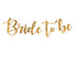 Надпис за Моминско Парти "Bride To Be" ,злато
