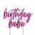 Уникална Свещ за Рожден ден на Момиче или Жена - Украса за Рожден ден - Свещ за Торта Birthday Babe - Emotions Factory